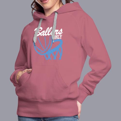 BALLERS ONLY - Women's Premium Hoodie