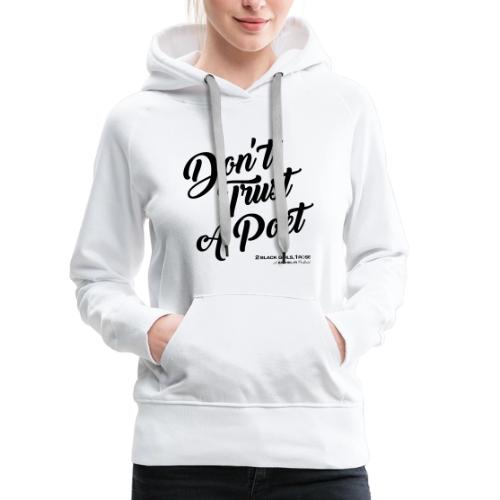 Don't Trust a Poet - Women's Premium Hoodie