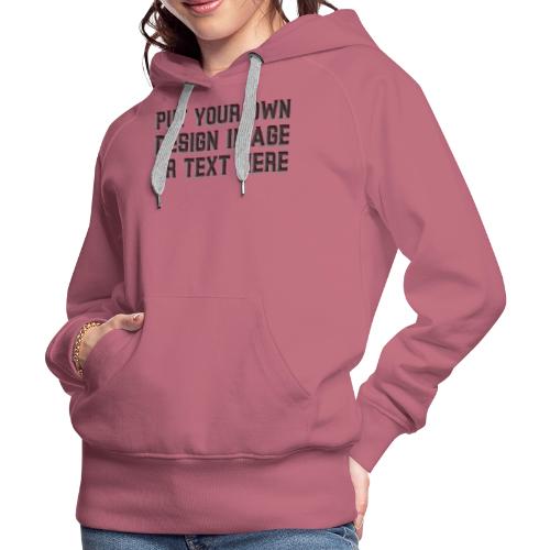 Make your apparel with your design, image and text - Women's Premium Hoodie