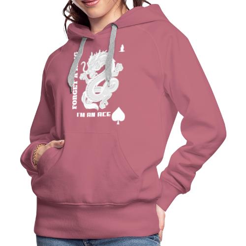 Forget A King I'm An Ace - Women's Premium Hoodie