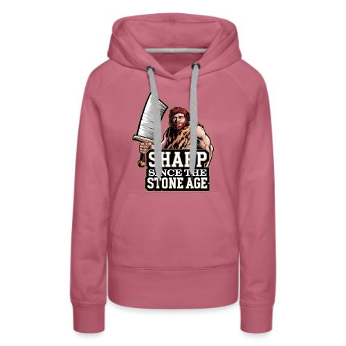 Sharp Since the Stone Age Caveman Art - Women's Premium Hoodie