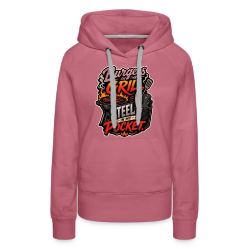 Burgers On The Grill Steel In My Pocket Knife BBQ - Women's Premium Hoodie