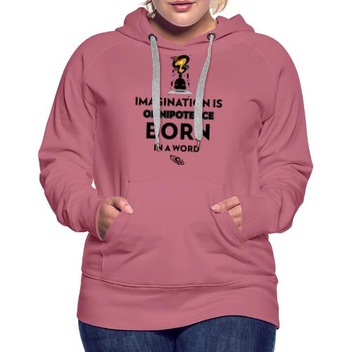 Imagination Is Omnipotence - Women's Premium Hoodie