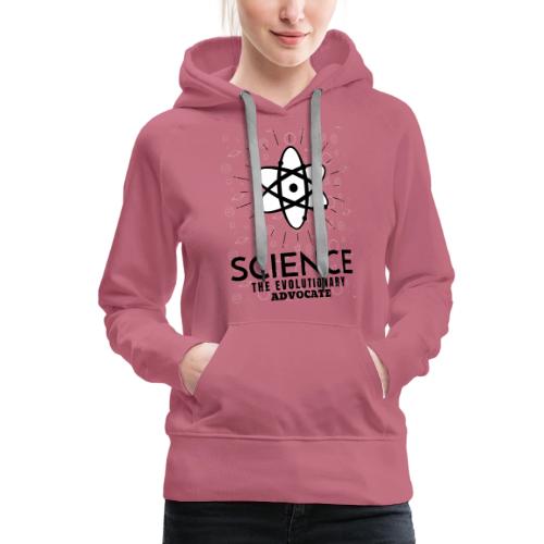 Science The Evolutionary Advocate - Women's Premium Hoodie