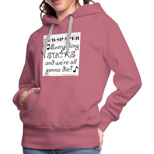 Everything Sucks - Women's Premium Hoodie