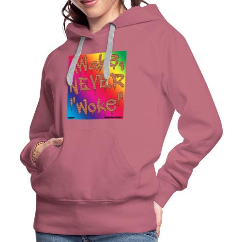 Awake, Never Woke - Women's Premium Hoodie