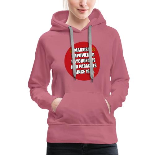 Marxism: Empowering Psychopaths and Parasites - Women's Premium Hoodie