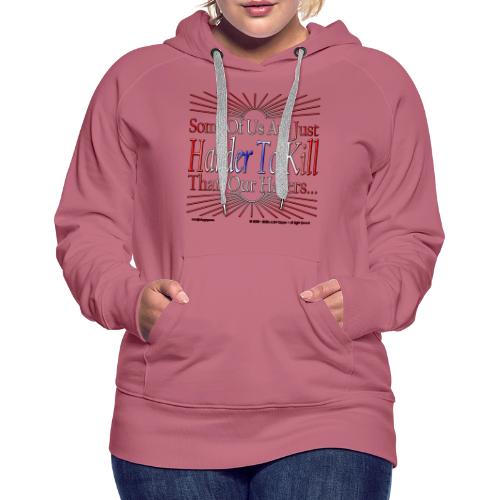 Harder Than Our Haters USA - Women's Premium Hoodie