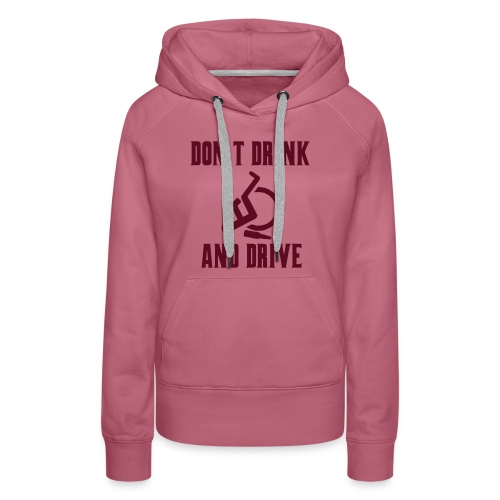 Don't drink and drive when you drive a wheelchair - Women's Premium Hoodie