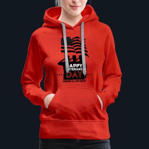 Happy Veterans Day Honoring All Who Served - Women's Premium Hoodie