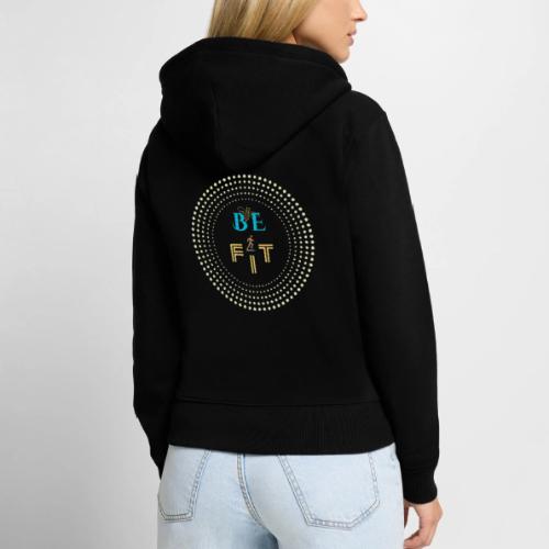 Be Fit - Women's Premium Organic Zip Hoodie