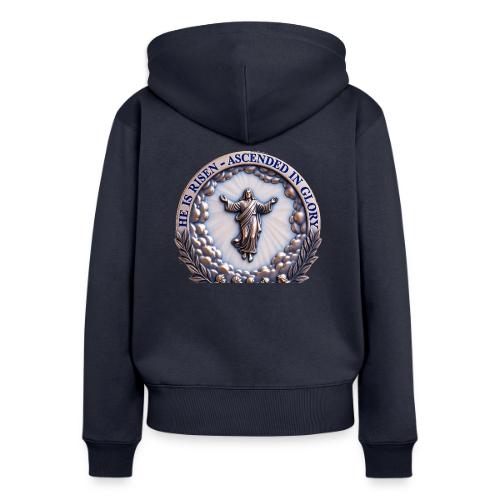 He Is Risen Ascended In Glory T Shirt, Gift - Women's Premium Organic Zip Hoodie