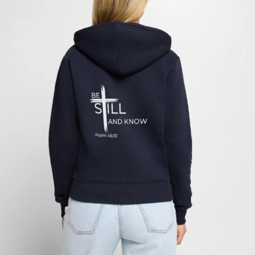 Be still and know that I AM GOD - Psalm 46:10 - Women's Premium Organic Zip Hoodie