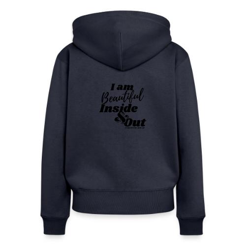 I am Beautiful - Inside and Out | Black Type - Women's Premium Organic Zip Hoodie