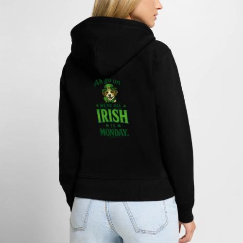 St. Patrick’s Day Dog T-Shirt – We’re All Irish - Women's Premium Organic Zip Hoodie