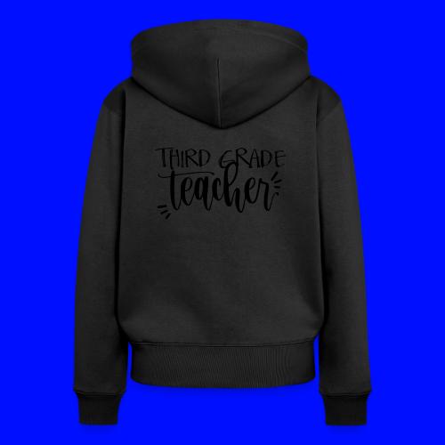 Third Grade Teacher T-Shirts - Women's Premium Organic Zip Hoodie