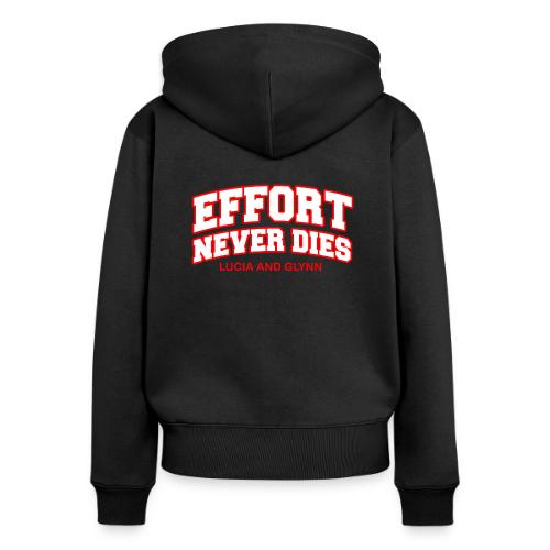 Effort Never Dies - Women's Premium Organic Zip Hoodie