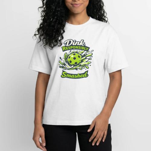 Dink Responsibly Don’t Get Smashed Pickleball Art - Boxy Fit Unisex T-Shirt
