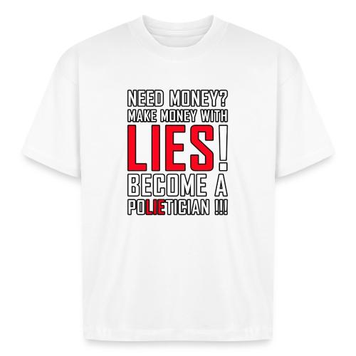 Lies Pay: Become a PoLIEtician Satire - Boxy Fit Unisex T-Shirt