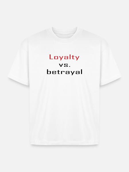 Loyalty vs. Betrayal - Boxy Fit Unisex T-Shirt - white