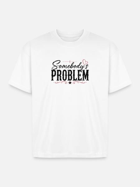 Somebody's Problem Typography - Boxy Fit Unisex T-Shirt - white