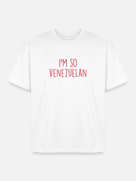 I'm so Venezuelan Venezuela - Boxy Fit Unisex T-Shirt - white
