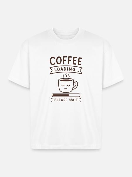 Coffee Loading... Please Wait - Boxy Fit Unisex T-Shirt - white