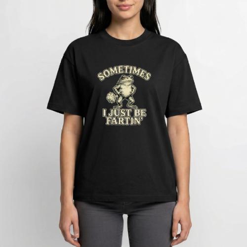 Sometimes I Just Be Fartin Funny Frog Shirt - Boxy Fit Unisex T-Shirt