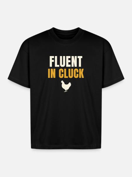Fluent In Cluck Chicken - Boxy Fit Unisex T-Shirt - black