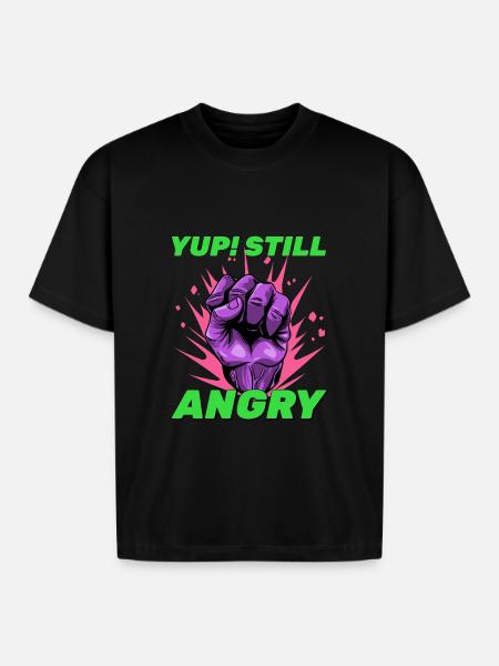 Still Angry - Boxy Fit Unisex T-Shirt - black