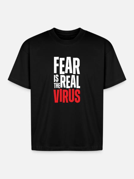 Fear Is Real Virus Bold Text - Boxy Fit Unisex T-Shirt - black