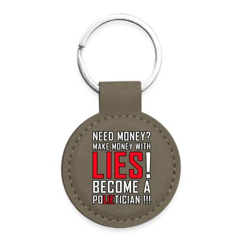 Lies Pay: Become a PoLIEtician Satire - Round Shaped Keychain