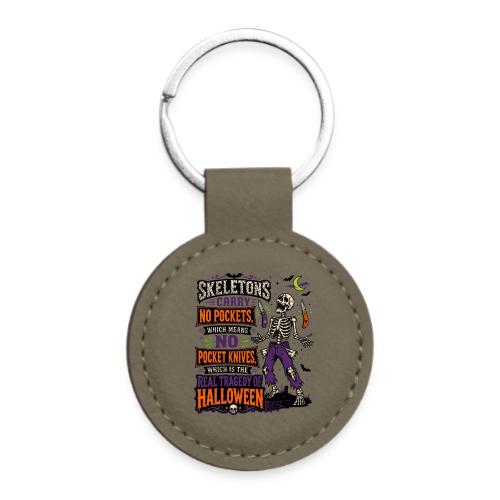 Skeletons Carry No Pockets - Funny Halloween Knife - Round Shaped Keychain