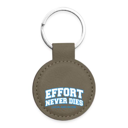 Effort Never Dies - Round Shaped Keychain