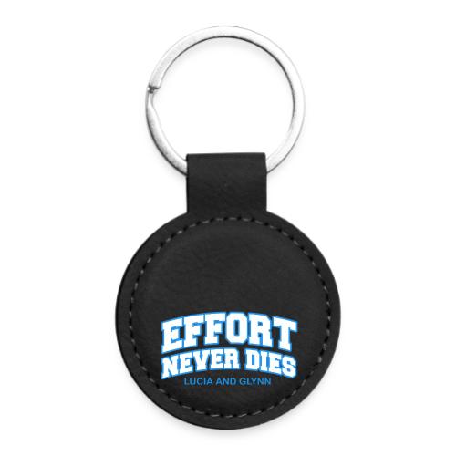 Effort Never Dies - Round Shaped Keychain