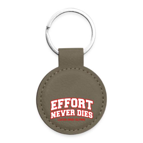 Effort Never Dies - Round Shaped Keychain