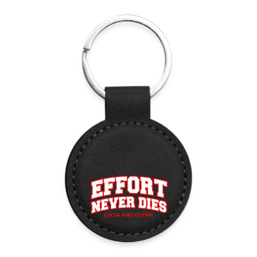 Effort Never Dies - Round Shaped Keychain