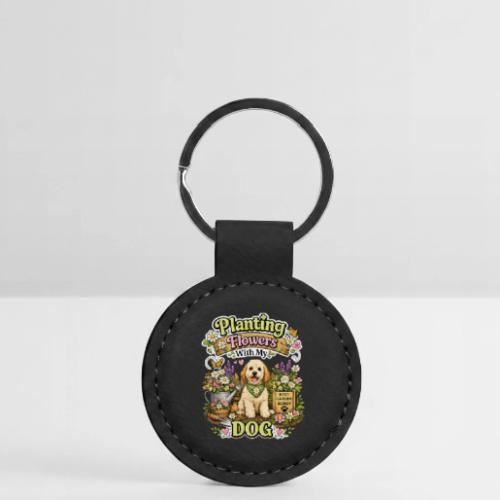Planting Flowers With My Dog - Round Shaped Keychain