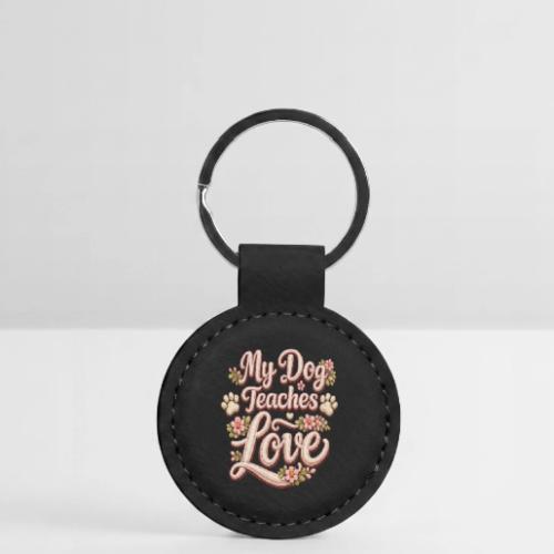 My Dog Teaches Love Faux Embroidery Style - Round Shaped Keychain