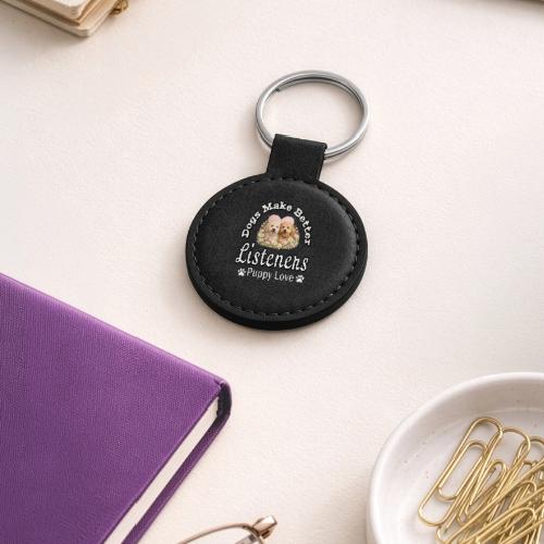Dogs Make Better Listeners - Round Shaped Keychain