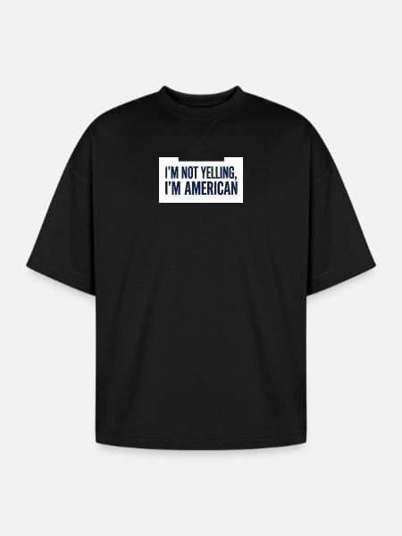 I'm Not Yelling, I'm American - Oversized Unisex Short Sleeve Sweatshirt - black