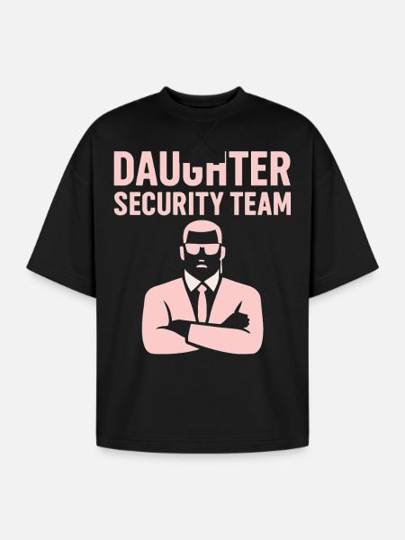 Daughter Security Team - Father Bodyguard - Oversized Unisex Short Sleeve Sweatshirt - black