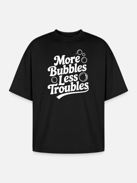 More Bubbles Less Troubles - Oversized Unisex Short Sleeve Sweatshirt - black