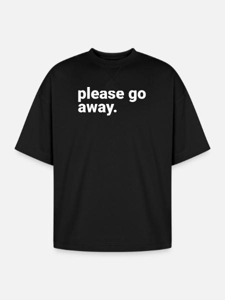 Please Go Away - Oversized Unisex Short Sleeve Sweatshirt - black