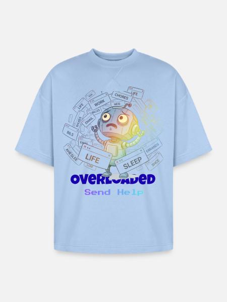 Overloaded Life Robot - Oversized Unisex Short Sleeve Sweatshirt - powder blue
