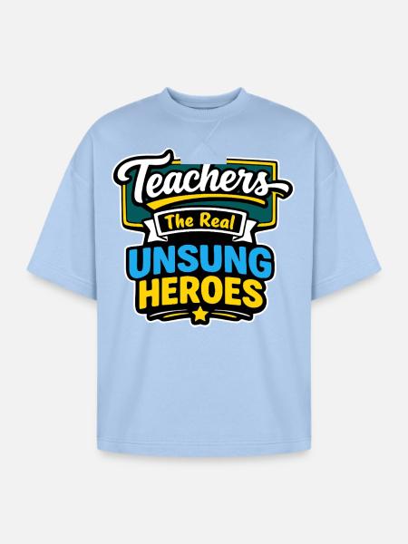 Teachers The Real Unsung Heroes - Oversized Unisex Short Sleeve Sweatshirt - powder blue