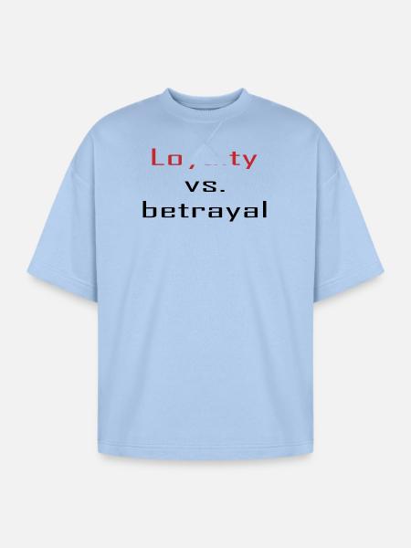 Loyalty vs. Betrayal - Oversized Unisex Short Sleeve Sweatshirt - powder blue