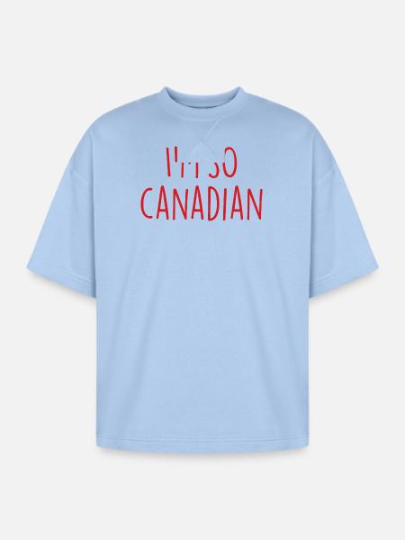 I am so Canadian Canada - Oversized Unisex Short Sleeve Sweatshirt - powder blue
