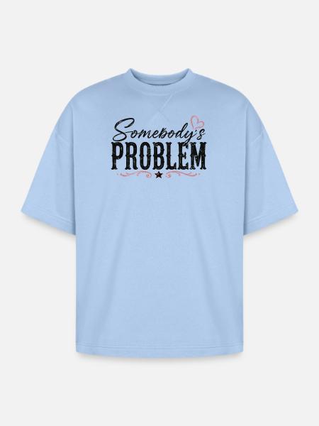 Somebody's Problem Typography - Oversized Unisex Short Sleeve Sweatshirt - powder blue