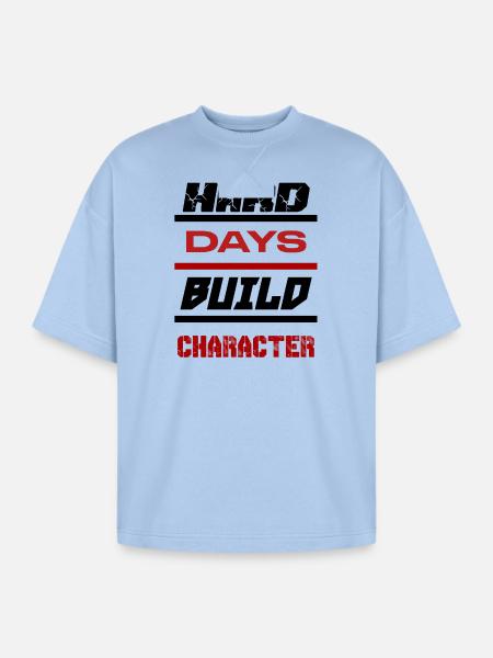 Hard Days Build Character - Oversized Unisex Short Sleeve Sweatshirt - powder blue